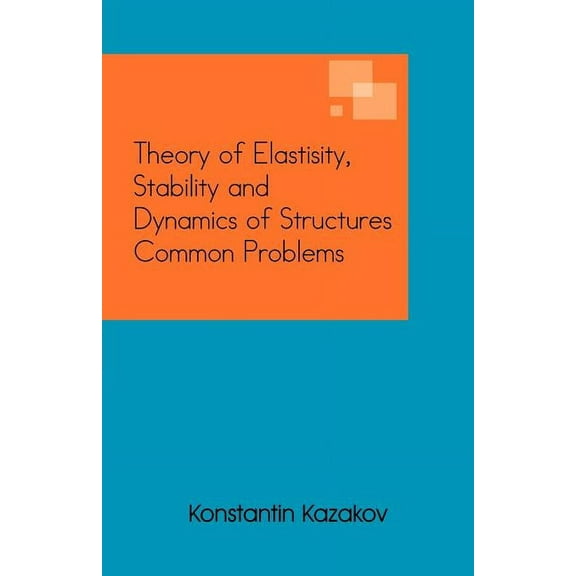Theory of Elastisity, Stability and Dynamics of Structures Common Problems, (Paperback)