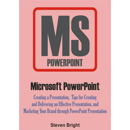 Microsoft PowerPoint: Creating a Presentation, Tips for Creating and Delivering an Effective Presentation, and Marketing Your Brand through PowerPoint Presentation - (Best Corporate Powerpoint Presentations)