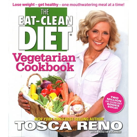 The Eat-Clean Diet Vegetarian Cookbook : Lose weight - get healthy - one mouthwatering meal at a (The Best Vegetarian Diet To Lose Weight Fast)
