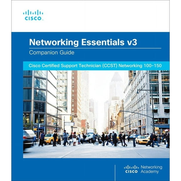 Cisco Networking Academy Program Networking Essentials Companion Guide V3: Cisco Certified Support Technician (Ccst) Networking 100-150, (Paperback)