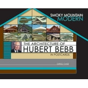 Smoky Mountain Modern: The Architecture of Hubert Bebb in Postcards (Hardcover)