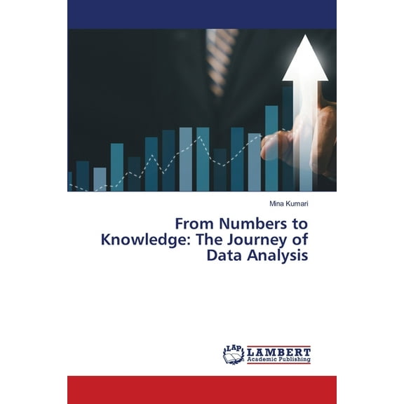 From Numbers to Knowledge: The Journey of Data Analysis, (Paperback)