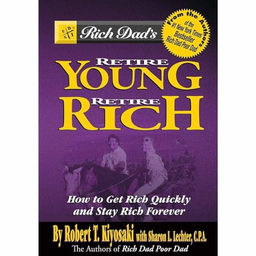 Pre-Owned Rich Dad's Retire Young, Retire Rich: How to Get Rich Quickly and Stay Rich Forever! (Paperback) 0446678430 9780446678438