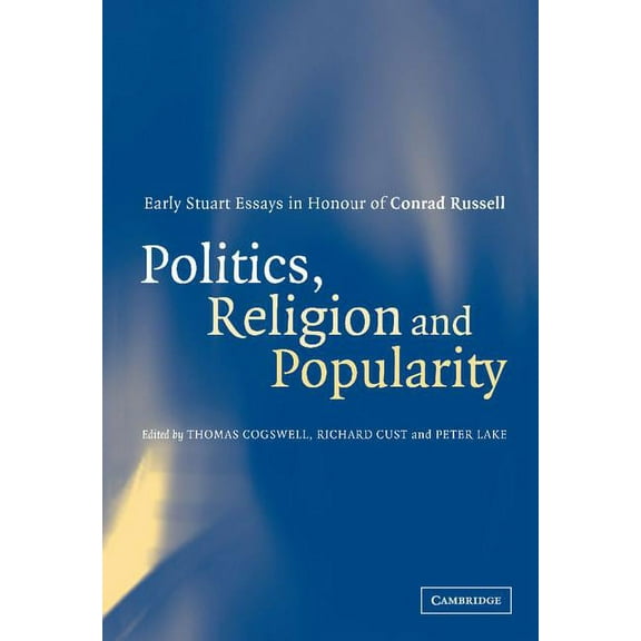 Politics, Religion and Popularity in Early Stuart Britain, (Hardcover)