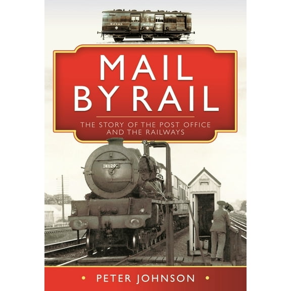 Mail by Rail: The Story of the Post Office and the Railways (Hardcover)