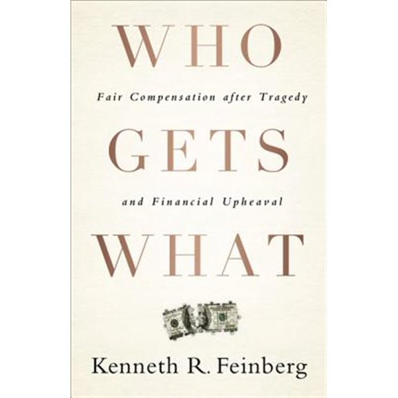 Pre-Owned Who Gets What: Fair Compensation After Tragedy and Financial Upheaval (Hardcover) 1586489771 9781586489779