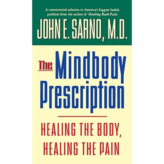 Pre-Owned The Mindbody Prescription: Healing the Body, Healing the Pain (Hardcover) 0446520764 9780446520768