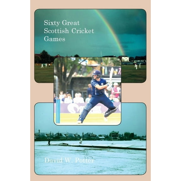 Sixty Great Scottish Cricket Games (Paperback)