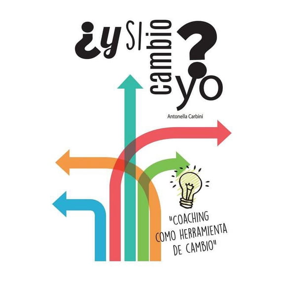 ¿y Si Cambio Yo?: Coaching Como Herramienta de Cambio (Paperback)