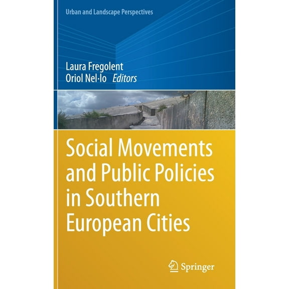 Urban and Landscape Perspectives Social Movements and Public Policies in Southern European Cities, Book 21, (Hardcover)