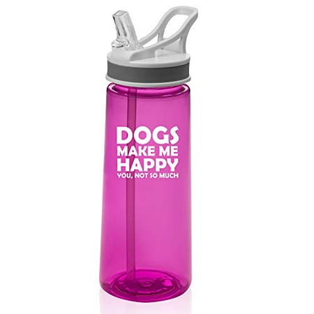 22 oz. Sports Water Bottle Travel Mug Cup With Flip Up Straw Funny Dogs Make Me Happy You Not So Much (Hot (Best Way To Make Hot Dogs)