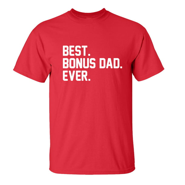 Trenz Shirt Company - Father's Day Best Bonus Dad Ever Short Sleeve T ...