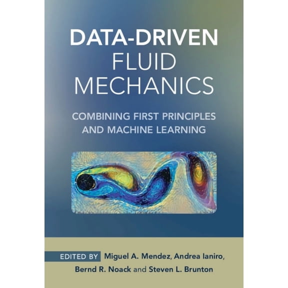 Data-Driven Fluid Mechanics: Combining First Principles and Machine Learning, (Hardcover)