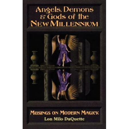 Angels, Demons & Gods of the New Millenium