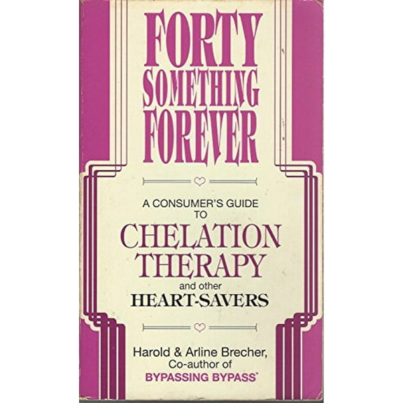 Pre-Owned Forty Something Forever: A Consumer's Guide to Chelation Therapy and Other Heart Savers Paperback
