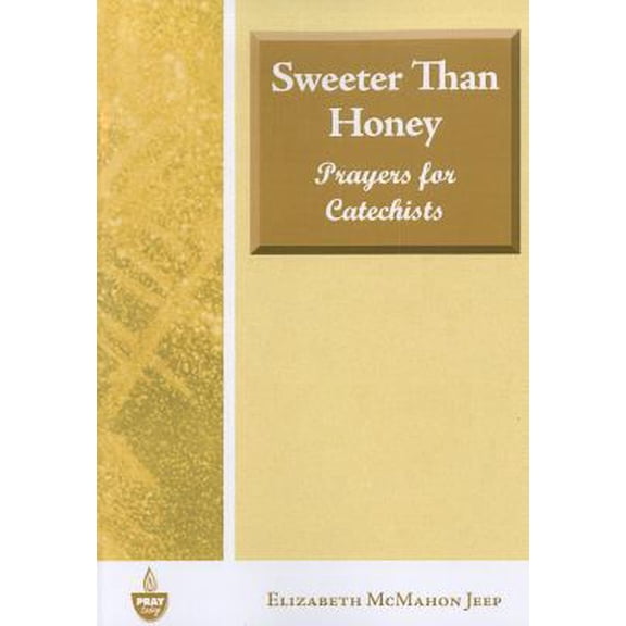 Pre-Owned Sweeter Than Honey: Prayers for Catechists (Paperback) 1584595728 9781584595724