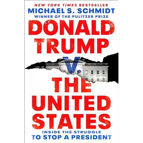Pre-Owned Donald Trump V. the United States: Inside the Struggle to Stop a President (Hardcover) 1984854666 9781984854667
