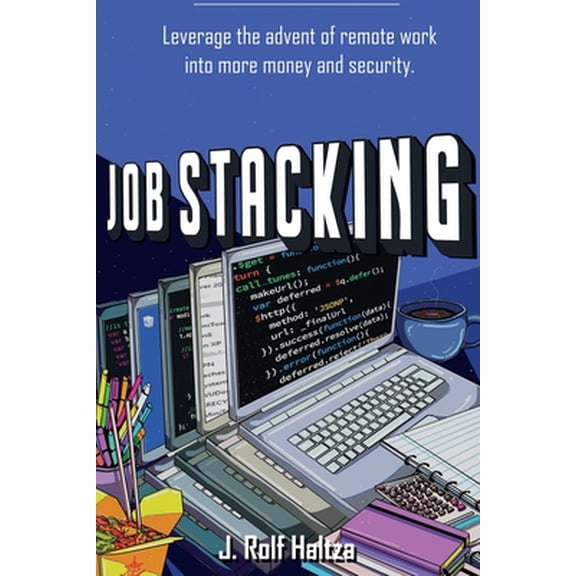 Pre-Owned Job Stacking: Leverage the advent of remote work into more money and security (Paperback) 173799092X 9781737990925
