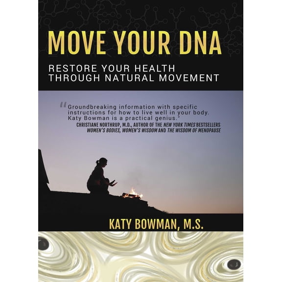Pre-Owned Move Your DNA: Restore Your Health Through Natural Movement (Paperback) 0989653943 9780989653947