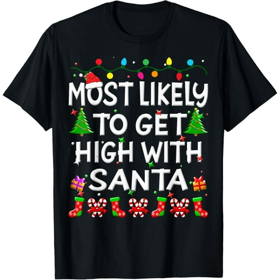 Most Likely To Get High With Santa Christmas Funny Adult Men T-Shirt