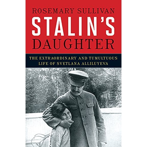 Pre-Owned Stalin's Daughter : The Extraordinary and Tumultuous Life of Svetlana Alliluyeva
