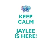 KEEP CALM, JAYLEE IS HERE AFFIRMATIONS WORKBOOK Positive Affirmations Workbook Includes : Mentoring Questions, Guidance, Supporting You