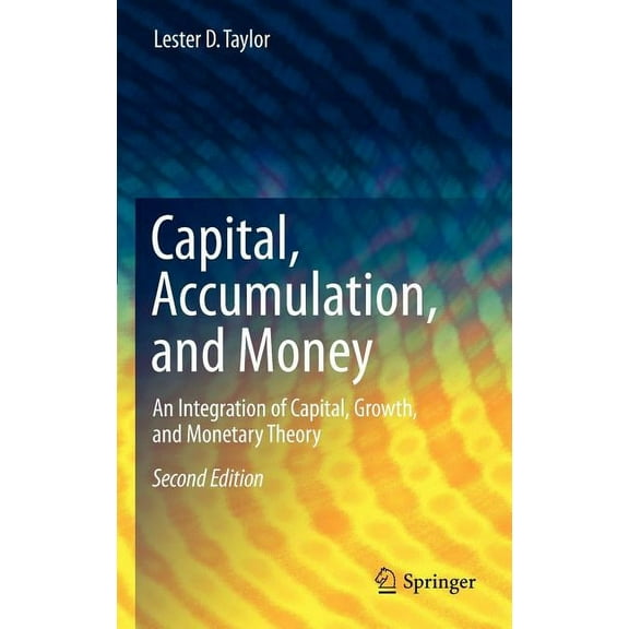 Capital, Accumulation, and Money: An Integration of Capital, Growth, and Monetary Theory, (Hardcover)