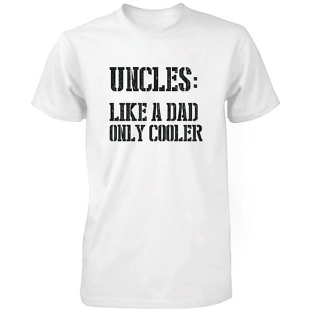 Uncles: Like a Dad Only Cooler Funny T-Shirt for Uncle Christmas Gifts