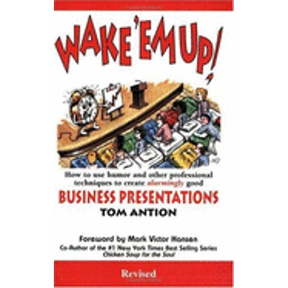 Pre-Owned Wake 'Em Up!: How to Use Humor & Other Professional Techniques to Create Alarmingly Good Business Presentations (Paperback) 0926395165 9780926395169