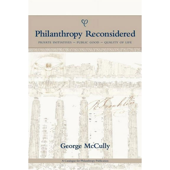Philanthropy Reconsidered: Private Initiatives - Public Good - Quality of Life, (Paperback)