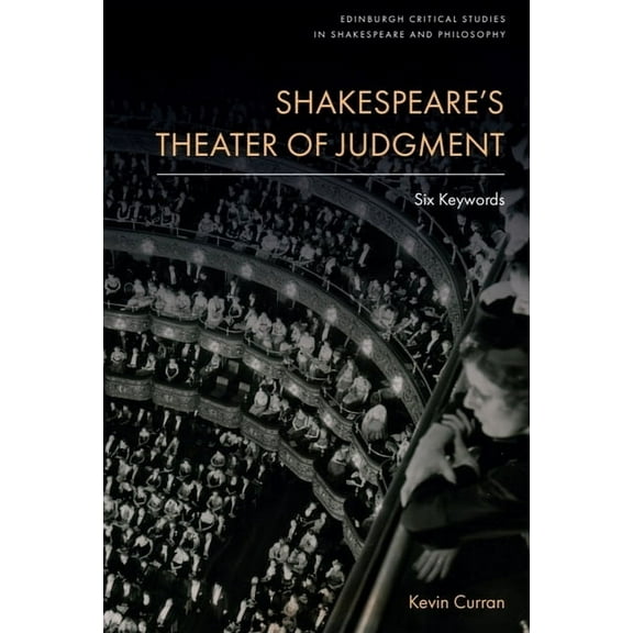 Edinburgh Critical Studies in Shakespear Shakespeare's Theater of Judgment: Six Keywords, (Hardcover)