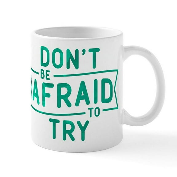 CafePress - Don't Be Afraid To Try Mug - 11 oz Ceramic Mug - Novelty Coffee Tea Cup