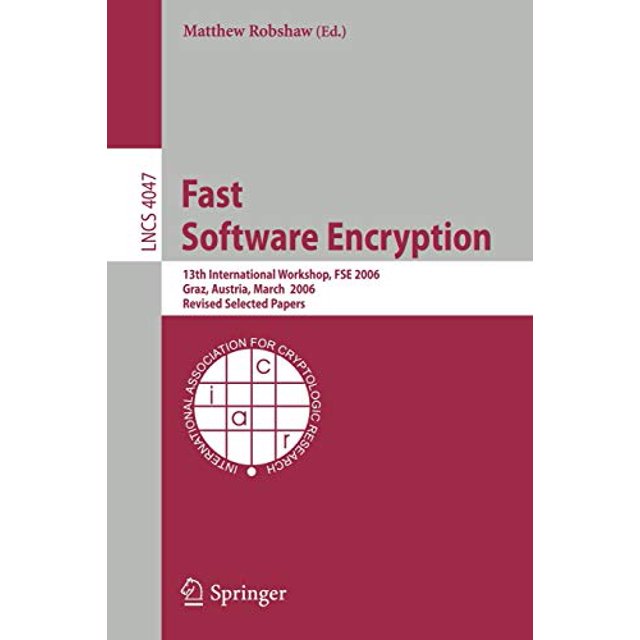 Cryptage Rapide du Logiciel: 13e Atelier International, FSE 2006, Graz, Autriche, 15-17 Mars 2006, Papiers Sélectionnés Révisés (Notes de Conférence en Informatique)