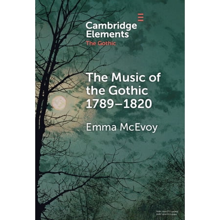 Elements in the Gothic The Music of the Gothic: 1789-1820 (Hardcover)