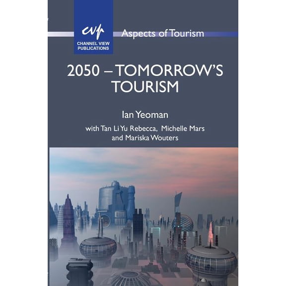 Aspects of Tourism 2050 - Tomorrow's Tourism, Book 55, (Paperback)