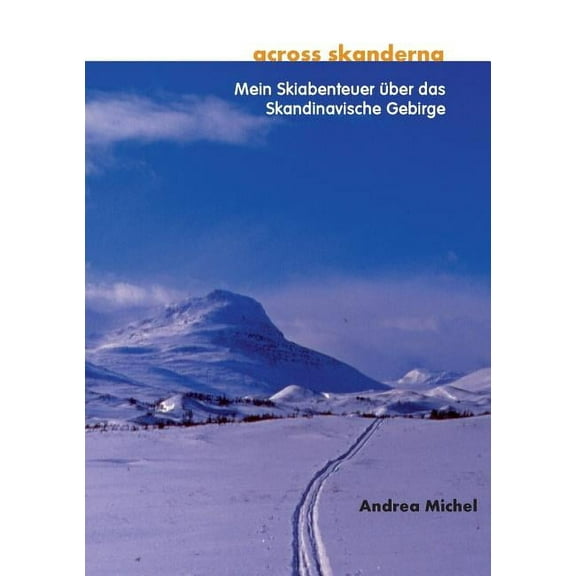 across skanderna: Mein Skiabenteuer Ã¼ber das Skandinavische Gebirge, (Paperback)
