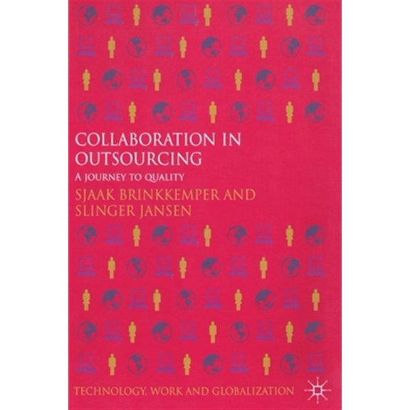 Pre-Owned Technology, Work and Globalization: Collaboration in Outsourcing: A Journey to Quality (Paperback)