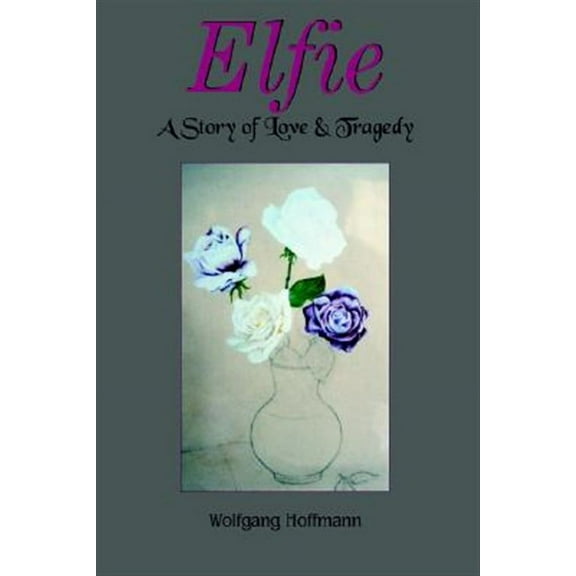 Elfie: A Story Of Love and Tragedy