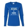 thumbnail image 2 of Wild Bobby Jesus Is Coming Are You Ready? Inspirational/Christian Women Graphic Long Sleeve Tee, Royal, Small, 2 of 5