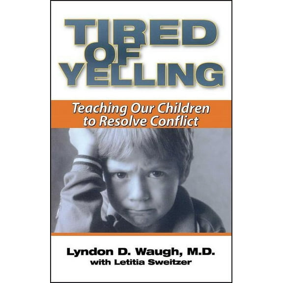 Tired of Yelling: Teaching Our Children to Resolve Conflict, (Paperback)