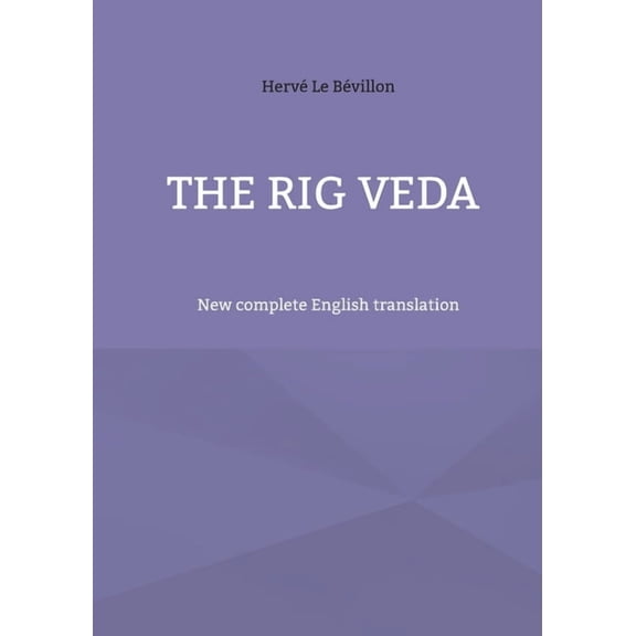 The Rig Veda: New complete English translation, (Paperback)
