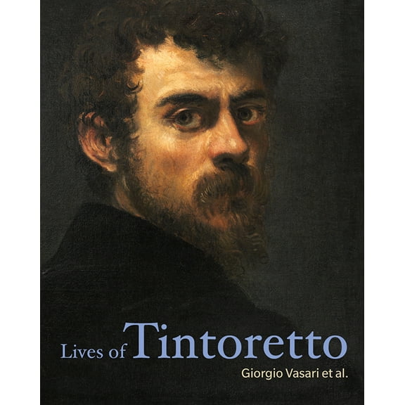 Lives of the Artists: Lives of Tintoretto (Paperback)