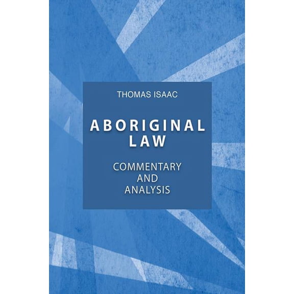 Aboriginal Law, Fourth Edition : Commentary and Analysis (Paperback)