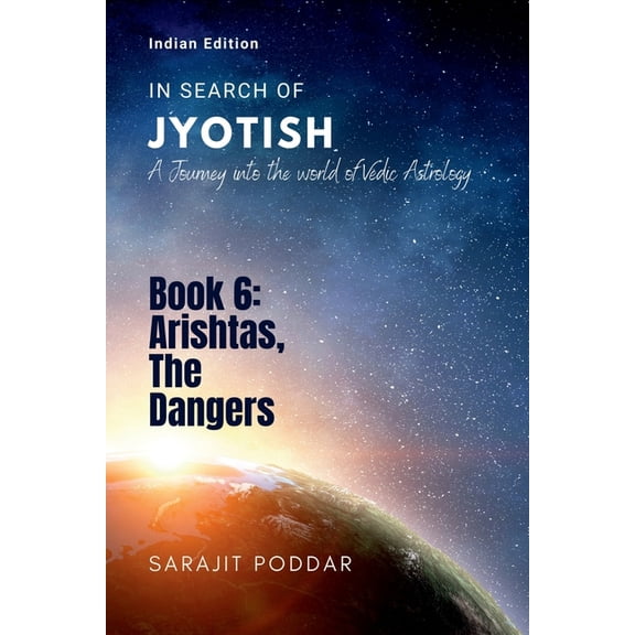 Arishtas, The Dangers: A Journey into the World of Vedic Astrology, (Paperback)