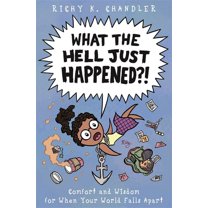 What the Hell Just Happened?!: Comfort and Wisdom for When Your World Falls Apart (Hardcover)