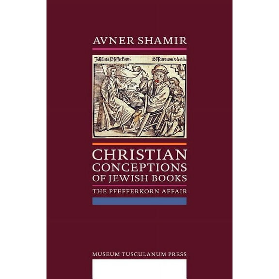 Christian Conceptions of Jewish Books: The Pfefferkorn Affair (Paperback)