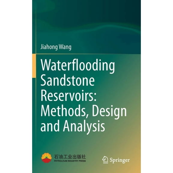 Waterflooding Sandstone Reservoirs: Methods, Design and Analysis, (Hardcover)