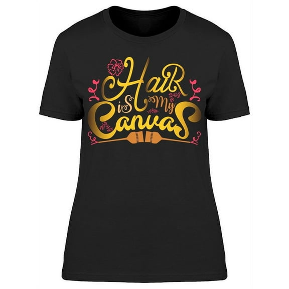 Hair Is My Canvas T-Shirt Women -Image by Shutterstock, Female x-Large