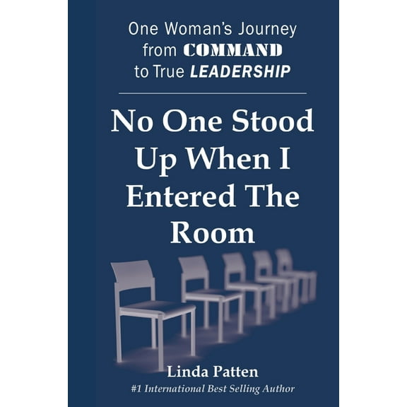 No One Stood Up When I Entered the Room: One Woman's Journey from Command to True Leadership, (Paperback)