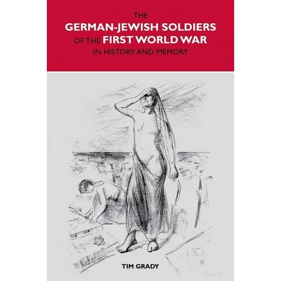 The German-Jewish Soldiers of the First World War, (Paperback)